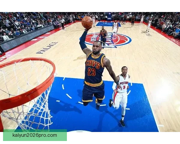 詹姆斯48战77记扣篮再创纪录高效成球队第三进攻核心